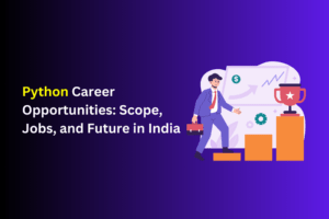 Future of Python careers in India: Explore job roles, demand, and salary trends for Python professionals.